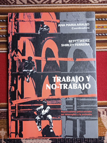 Trabajo Y No - Trabajo - Coordinadora: Ana María Araújo