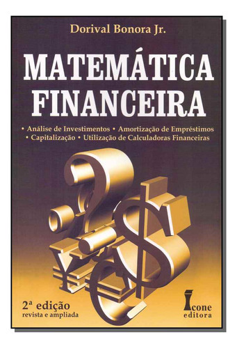 Matematica Financeira - (icone), De Bonora Jr., Dorival., Vol. Matemática Financeira. Editora Icone, Capa Mole Em Português, 20