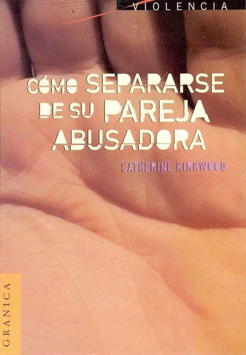 Como Separarse De Su Pareja Abusadora, De Catherine Kirkwood. Editorial Granica En Español