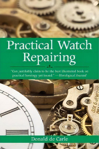 Practical Watch Repairing, De Donald De Carle. Editorial Sterling Juvenile, Tapa Blanda En Inglés