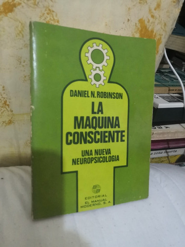 Neuropsicologia. La Máquina Consciente. Daniel N. Robinsón.