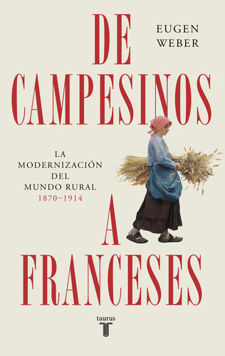 De Campesinos A Franceses De Eugen Weber Editorial Taurus