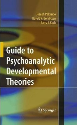 Guide To Psychoanalytic Developmental Theories - Joseph P...