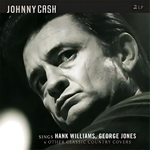 Cash Johnny Sings Hank Williams George Jones & Other Classic