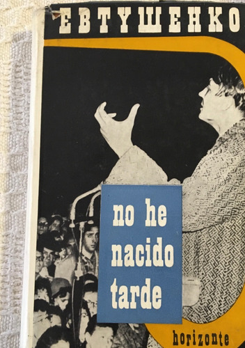 Libro No He Nacido Tarde Eugenio Evtuchenko Poesia Horizonte