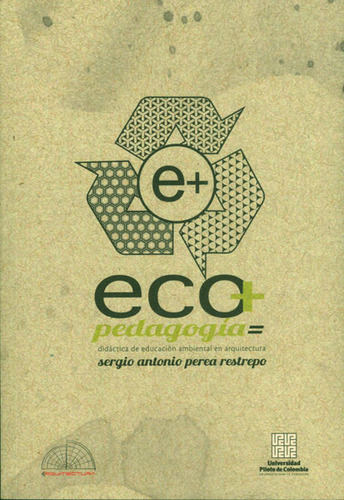 Eco + Pedagogía = Didáctica De Educación Ambiental En Ar, De Sergio Antonio Perea. Serie 9588537511, Vol. 1. Editorial U. Piloto De Colombia, Tapa Blanda, Edición 2012 En Español, 2012