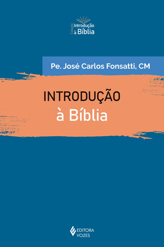 Introdução à Bíblia, de Fonsatti, Pe. José Carlos. Série Introdução à Bíblia Editora Vozes Ltda., capa mole em português, 2021