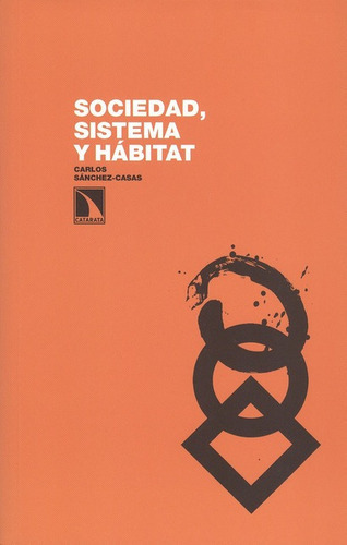 Sociedad Sistema Y Habitat, De Sánchez Casas, Carlos. Editorial Los Libros De La Catarata, Tapa Blanda, Edición 1 En Español, 2009