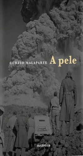 A Pele, De Malaparte, Curzio. Editora Autentica Editora, Capa Mole, Edição 1ª Edição - 2018 Em Português