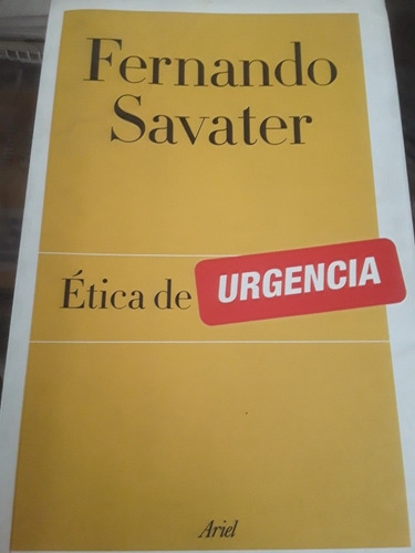 Fernando Savater - Ética De Urgencia - Ariel 