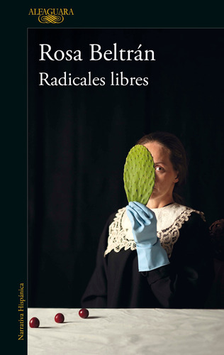 Radicales libres, de Beltrán, Rosa. Serie Literatura Hispánica Editorial Alfaguara, tapa blanda en español, 2021