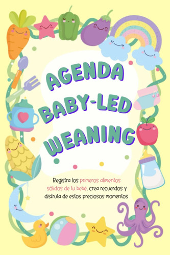 Libro: Agenda Baby Led Weaning: Planifica, Organiza Y Regist