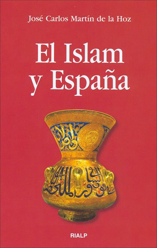 El Islam Y Espaãâ±a, De Martín De La Hoz, José Carlos. Editorial Ediciones Rialp, S.a., Tapa Blanda En Español