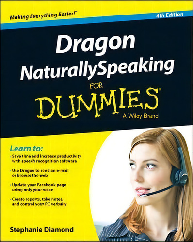 Dragon Naturallyspeaking For Dummies, De Stephanie Diamond. Editorial John Wiley & Sons Inc, Tapa Blanda En Inglés