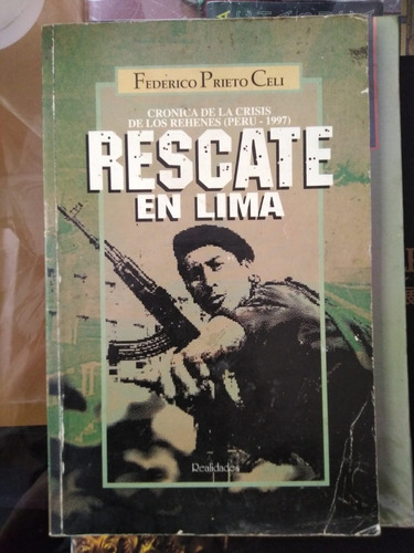 Rescate En Lima Crisis De Rehenes 1997 - Federico P Celi