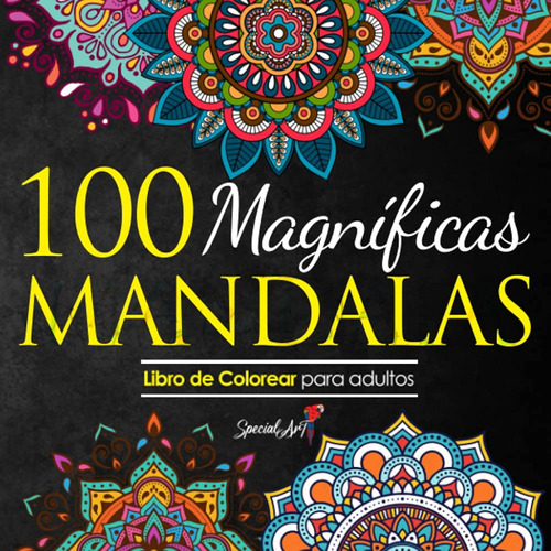 100 Magnificas Mandalas: Libro De Colorear. Mandalas De Colo