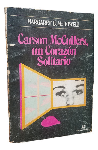 Carson Mccullers, Un Corazon Solitario Mcdowell Ensayo