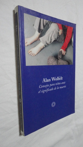 Alan Wolfelt - Consejos Para Niños Significado De Muerte