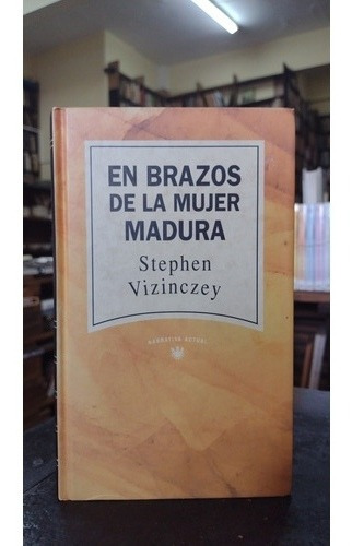 En Brazos De La Mujer Madura Por Stephen Vizinczey