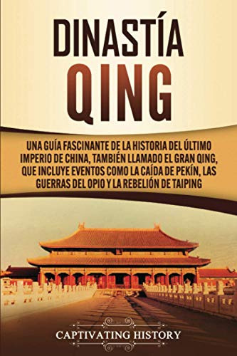 Dinastia Qing: Una Guia Fascinante De La Historia Del Ultimo