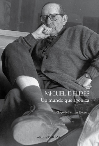 Un Mundo Que Agoniza, De Delibes, Miguel. Editorial Paramo, Tapa Dura En Español