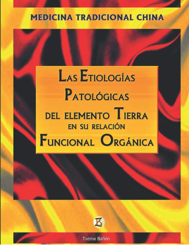 Libro: Las Etiologías Patológicas Del Elemento Tierra En Su 