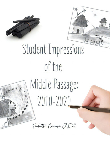 Student Impressions Of The Middle Passage: 2010-2020, De Caruso O'dell, Juliette. Editorial Rosedog Books, Tapa Dura En Inglés