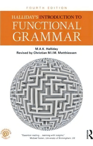 Halliday's Introduction To Functional Grammar, De Christian M.i.m. Matthiessen., Vol. 1. Editorial Gardners, Tapa Blanda, Edición Fourth Edition En Inglés