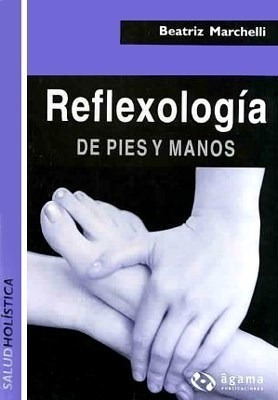 Libro Reflexologia De Pies Y Manos De Beatriz Marchelli