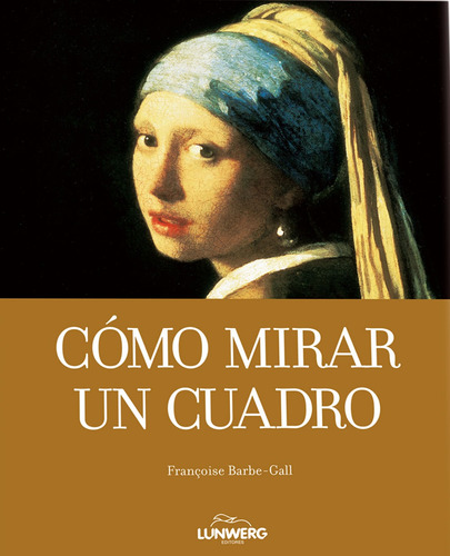 Cómo mirar un cuadro, de VV. AA.. Arte Editorial Lunwerg México, tapa blanda en español, 2013