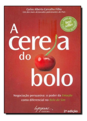 A Cereja Do Bolo: Negociação Persuasiva, De Carlos Alberto Carvalho Filho. Editora Integrare, Capa Mole Em Português