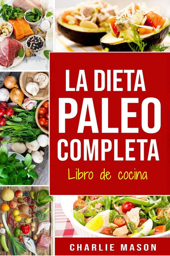 Libro: La Dieta Paleo Completa Libro De Cocina (spanish Edit