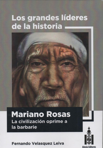 La Civilización Oprime A La Barbarie - Mariano Rosas