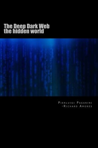 The Deep Dark Web The Hidden World (volume 1)