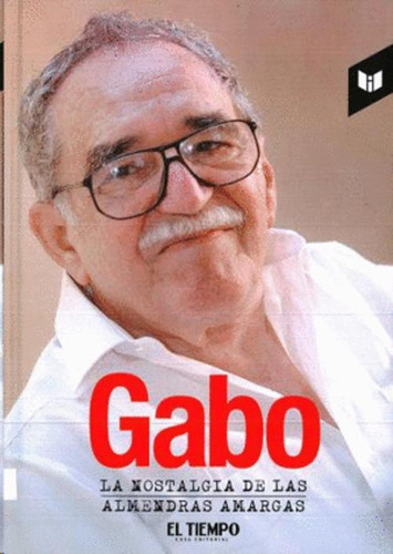 Libro Gabo: La Nostalgia De Las Almendras Amargas