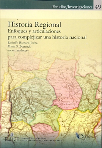 Historia Regional. Enfoques Y Articulaciones Para Complejiza