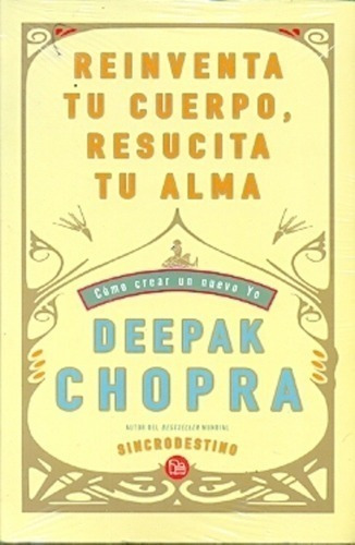 Libro - Reinventa Tu Cuerpo, Resucita Tu Alma - Chopra, Deep