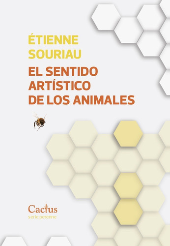 El sentido artistico de los animales, de Etiene Sourieau. Editorial CACTUS, tapa blanda en español, 2022