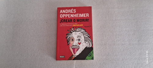 ¡crear O Morir! Andrés Oppenheimer