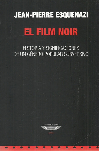 El Film Noir.  Jean-pierre Esquenazi  Idioma Español