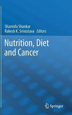 Libro Nutrition, Diet And Cancer - Sharmila Shankar