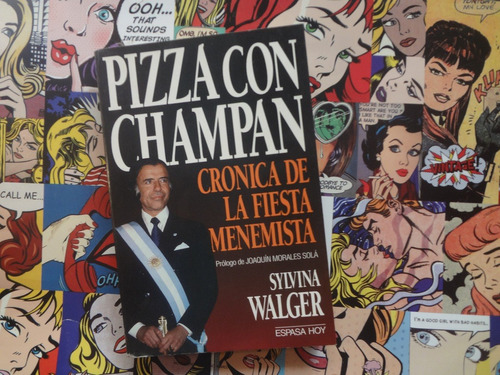 Pizza Con Champan Cronica De La Fiesta Menemista S. Walger