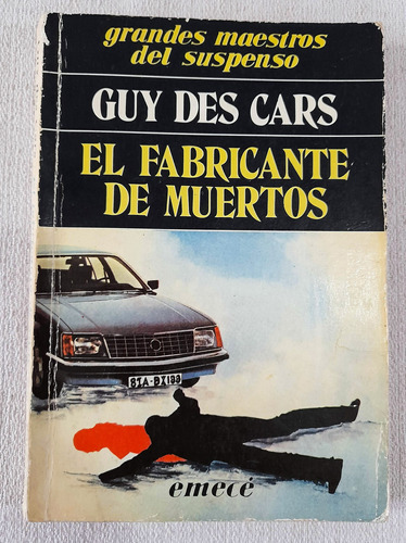 El Fabricante De Muertos - Guy Des Cars - Suspenso Emecé