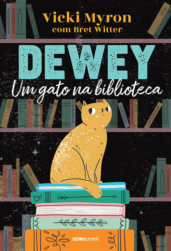 Dewey: um gato na biblioteca, de Vicki myron. Editora Globo Livros, capa mole, edição 2 em português, 2024