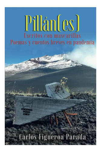 Libro: Pillán(es): Escritos Con Mascarilla Poemas Y Cuentos