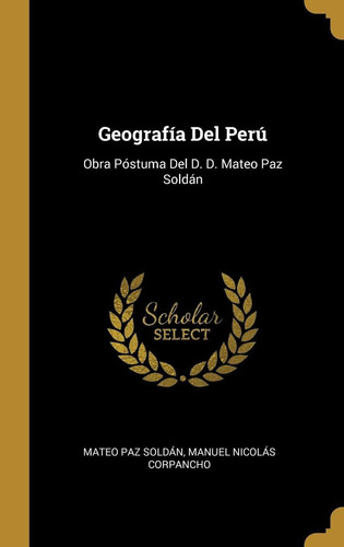 Libro Geografía Del Perú: Obra Póstuma Del D. D. Mateo  Lcm6