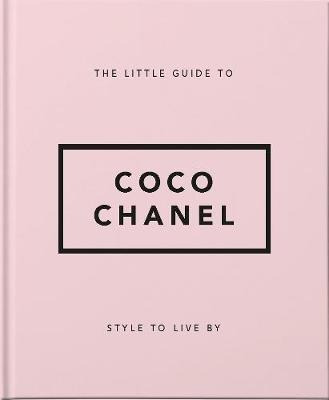 The Little Guide To Coco Chanel : Style To Live B (original)