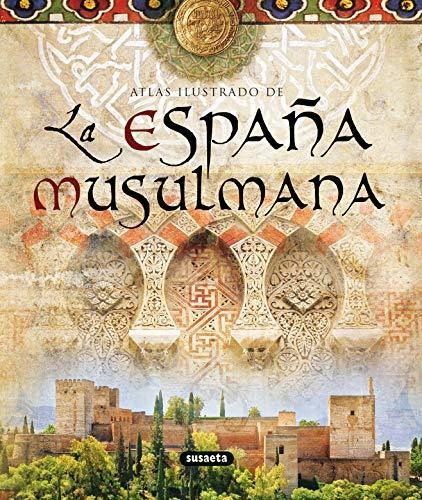 Atlas Ilustrado De La España Musulmana - Aa.vv