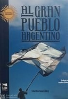 Al Gran Pueblo Argentino (coleccion Historia Urgente) (prol