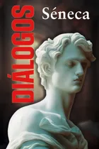 Comprar Libro: Diálogos: Sobre La Felicidad Y Otros Diálogos Estoico
